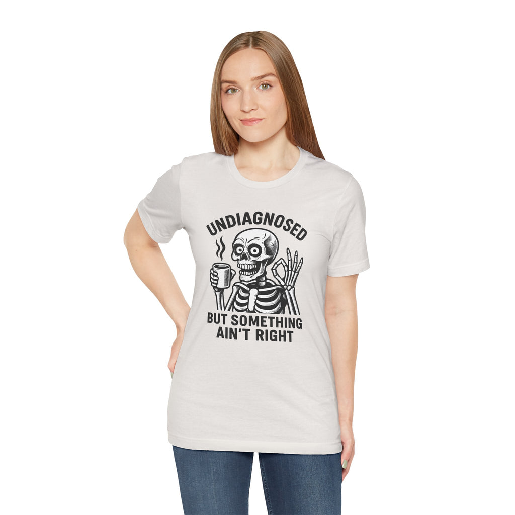 Undiagnosed Skeleton Tee - Funny Medical Humor Halloween Shirt
