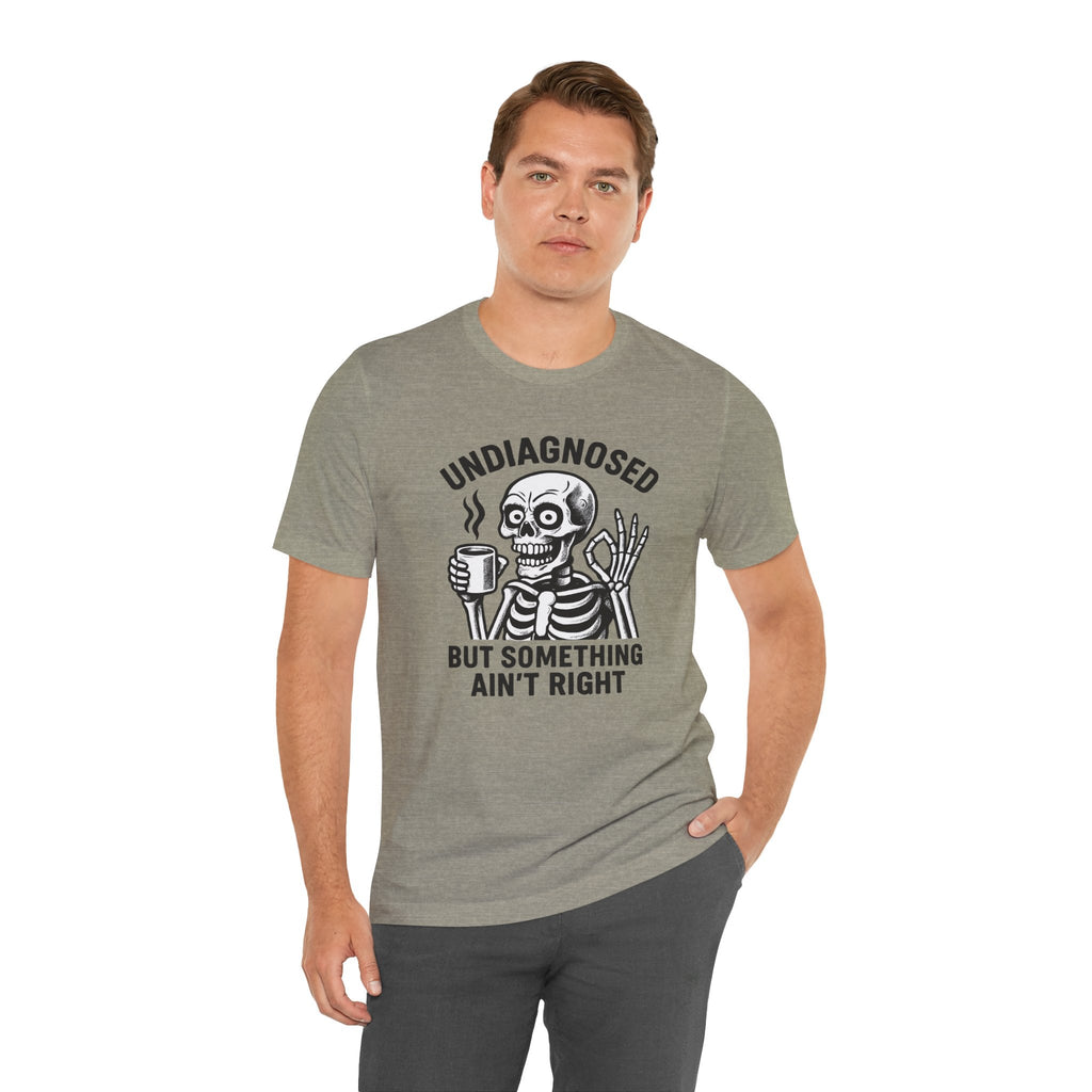 Undiagnosed Skeleton Tee - Funny Medical Humor Halloween Shirt
